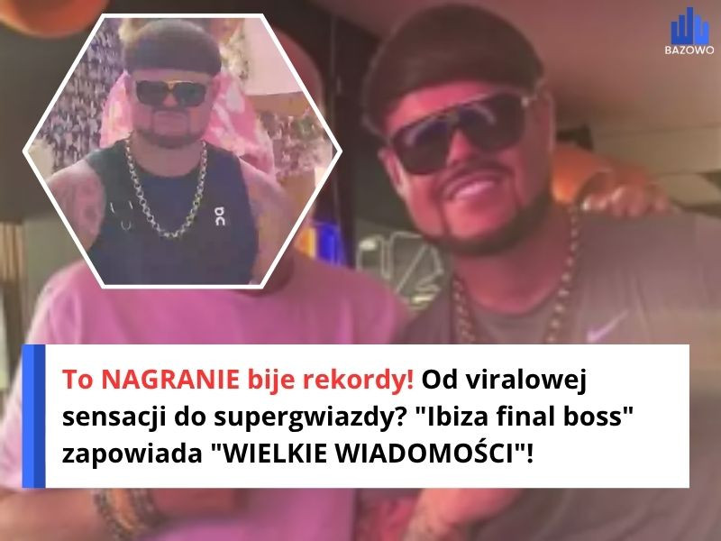 To NAGRANIE bije rekordy! Od viralowej sensacji do supergwiazdy? "Ibiza final boss" zapowiada "WIELKIE WIADOMOŚCI"!